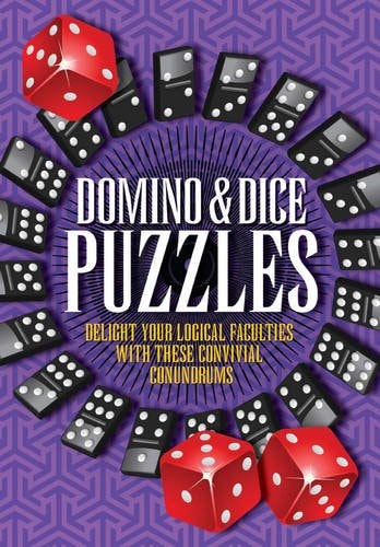 Domino & Dice Puzzles: Delight Your Logical Faculties with These Convivial Conundrums. by unknown author