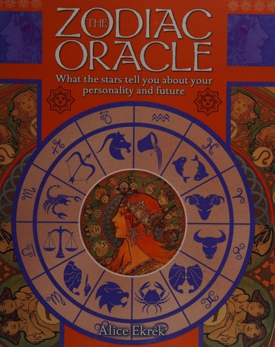 The Zodiac Oracle: What the Stars Tell You about Your Personality and Future (The Oracle) by Alice Ekrek