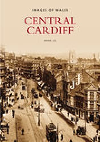 Central Cardiff (Archive Photographs) by Brian Lee