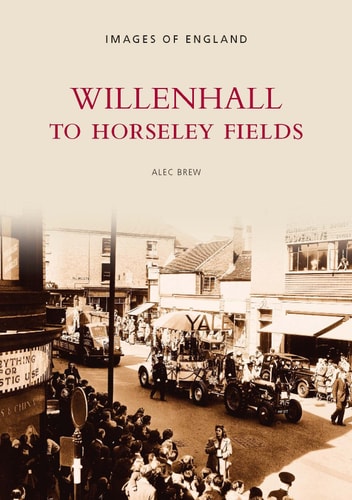 Willenhall to Horseley Fields (Images of England) by Brew