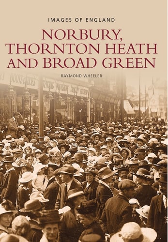 Norbury, Thornton Heath and Broad Green (Images of England) by Raymond Wheeler