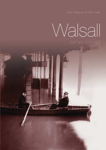 Walsall Remembered by Jack Haddock, Ruth Vyse