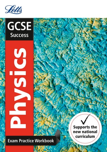 Letts GCSE Revision Success - New 2016 Curriculum - GCSE Physics: Exam Practice Workbook, with Practice Test Paper by Collins UK