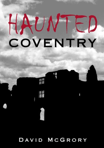 Haunted Coventry by McGrory