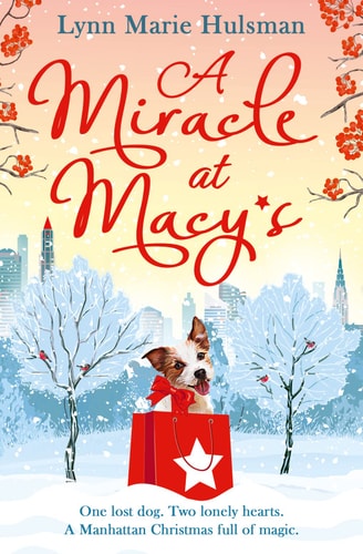 A Miracle at Macy's: There's only one dog who can save Christmas by Lynn Marie Hulsman