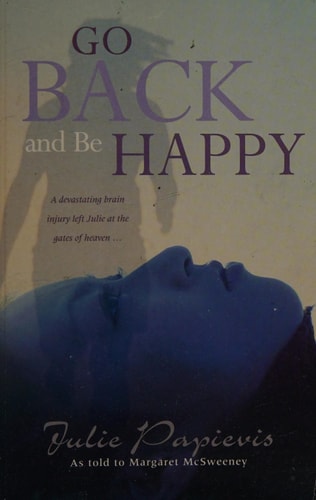 Go Back and Be Happy by Julie Papievis, Jim Sullivan, Margaret McSweeney