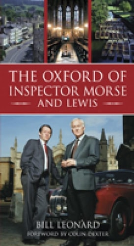 The Oxford of Inspector Morse and Lewis by Bill Leonard