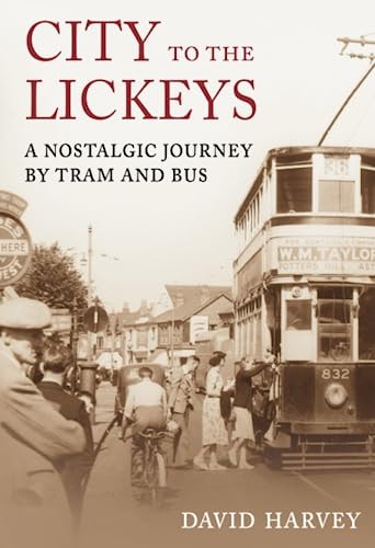 City to the Lickeys: A Nostalgic Journey by Bus and Tram by Harvey