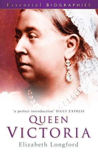 Queen Victoria (Essential Biographies) by Elizabeth Longford