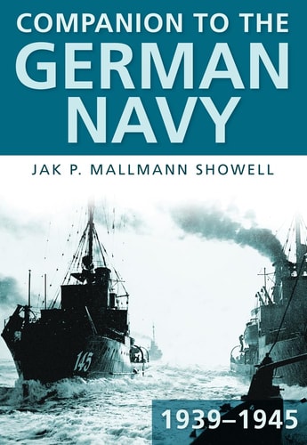 Companion to the German Navy 1939-1945 by Jak P. Mallman Showell