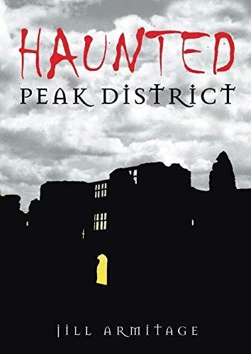 HAUNTED PEAK DISTRICT by JILL Armitage