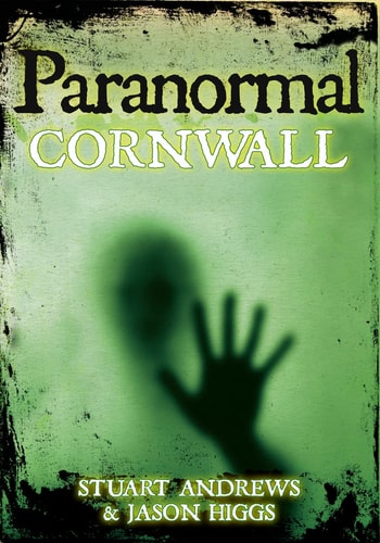 Paranormal Cornwall by Stuart Andrews, Jason Higgs