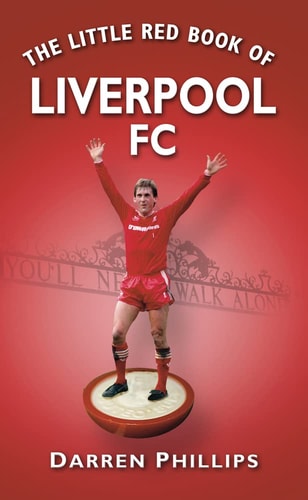 The Little Red Book of Liverpool FC by Darren Phillips