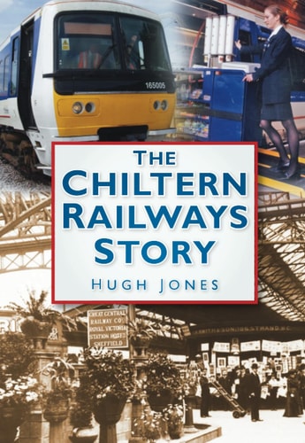 The Chiltern Railways Story by Hugh Jones