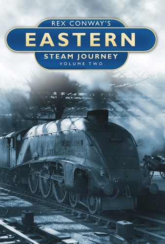 Rex Conway's Eastern Steam Journey by Rex Conway
