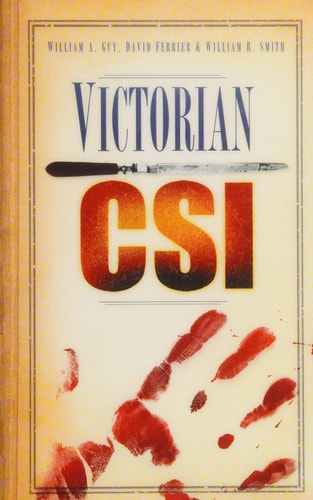 Victorian CSI by William Augustus Guy, David Ferrier, William R. Smith