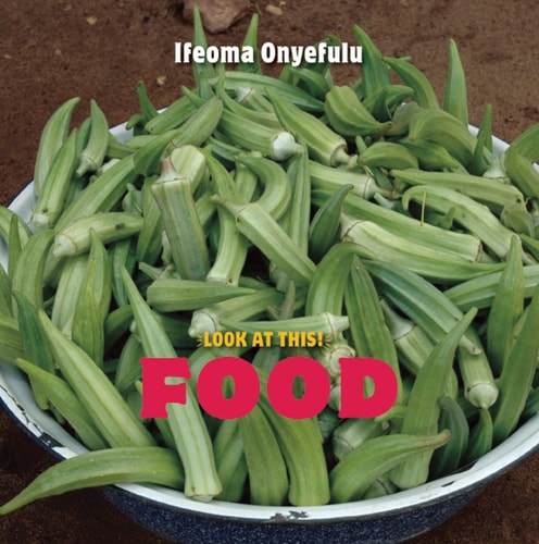 Look at This!: Food by Ifeoma Onyefulu