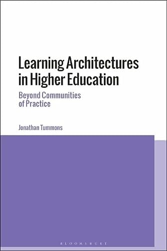 Learning Architectures in Higher Education Beyond Communities of Practice by Jonathan Tummons