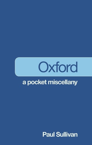 Oxford: A Pocket Miscellany by Paul Sullivan