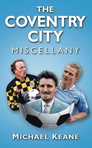 The Coventry City Miscellany by Michael Keane