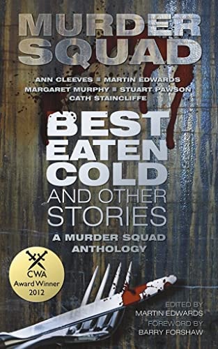 Best Eaten Cold and Other Stories: A Murder Squad Anthology by Murder Squad
