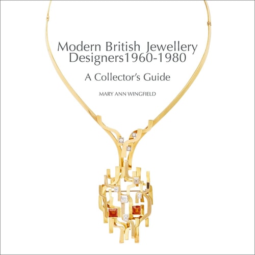 Modern British Jewellery Designers 1960-1980: A Collector's Guide by Mary Ann Wingfield