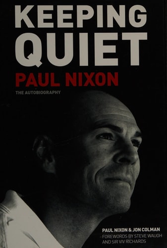 Keeping Quiet: Paul Nixon: The Autobiography by Paul Nixon, Jon Colman