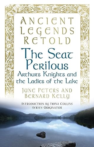 Ancient Legends Retold the Seat Perilous Quests of Arthur's Knights by June Peters, Bernard Kelly