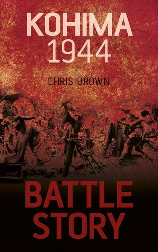 Battle Story: Kohima 1944 by Brown