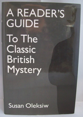 A Reader's Guide to the Classic British Mystery by Susan Oleksiw