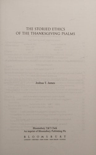 The Storied Ethics of the Thanksgiving Psalms by Joshua T. James