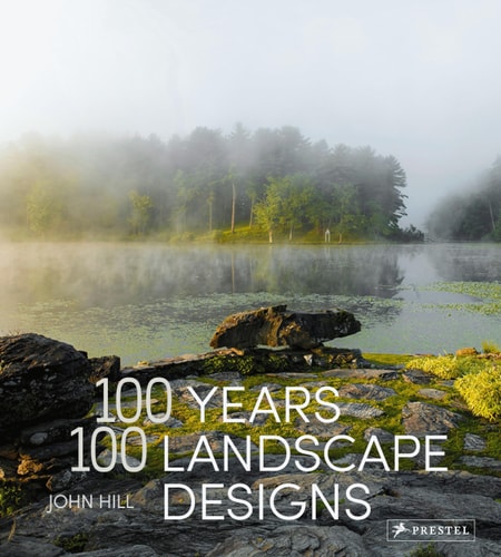 100 Years, 100 Landscape Designs by John Hill