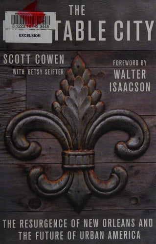 The Inevitable City The Resurgence of New Orleans and the Future of Urban America by Scott Cowen, Betsy Seifter