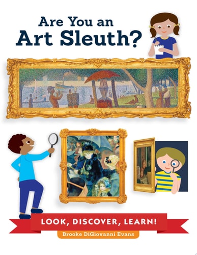 Are You an Art Sleuth?: Look, Discover, Learn! by Brooke DiGiovanni Evans