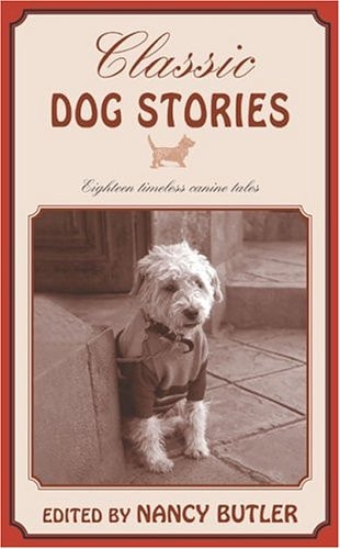 Classic Dog Stories: Eighteen Timeless Canine Tales