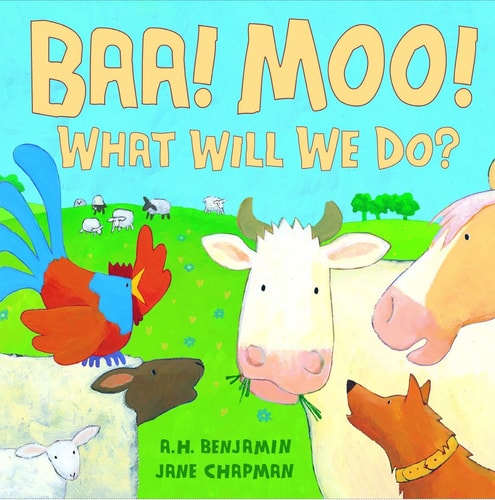 Baa! Moo! What Will We Do? by A. H. Benjamin, Jane Chapman
