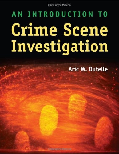 An Introduction to Crime Scene Investigation by Aric W. Dutelle, Joseph LeFevre