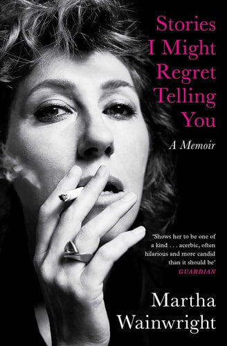 STORIES I MIGHT REGRET TELLING YOU by Wainwright, Martha
