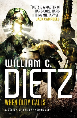 When Duty Calls: Legion of the Damned 8 by William C. Dietz