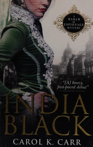 India Black: A Madam of Espionage Mystery by Carol K. Carr