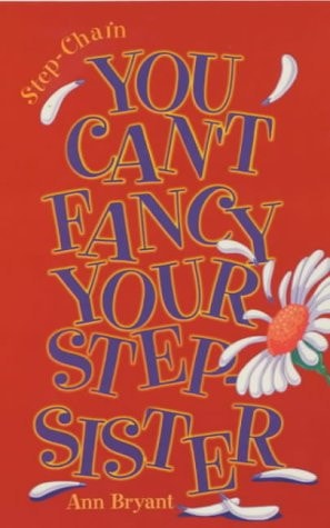 You Can't Fancy Your Step-Sister by Ann Bryant