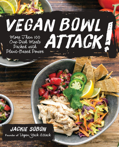 Vegan bowl attack! more than 100 one-dish meals packed with plant-based power by Sobon, Jackie