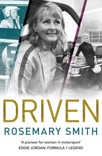 Driven: A pioneer for women in motorsport - an autobiography by Rosemary Smith