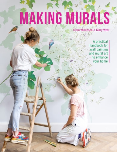 Making Murals: A practical handbook for wall painting and mural art to enhance your home by Clara Wilkinson, Mary West