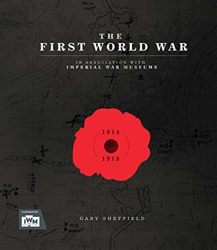 The First World War (Y) by Gary Sheffield, Imperial War Museum