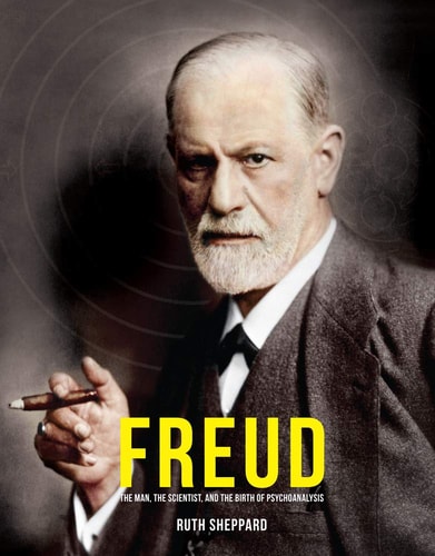 Freud: The Man, The Scientist, and the Birth of Psychoanalysis (Great Thinkers) by Ruth Sheppard