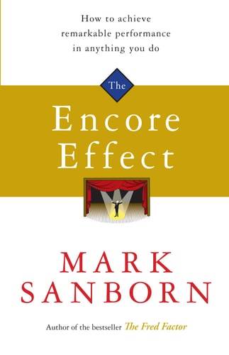 The Encore Effect by Mark Sanborn