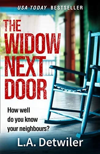 The Widow Next Door: The most chilling of new crime thriller books from the USA Today bestseller by L.A. Detwiler