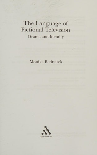 The Language of Fictional Television: Drama and Identity by Monika Bednarek