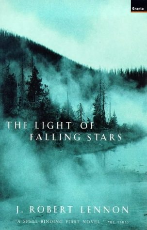 Light of Falling Stars by J Robert Lennon